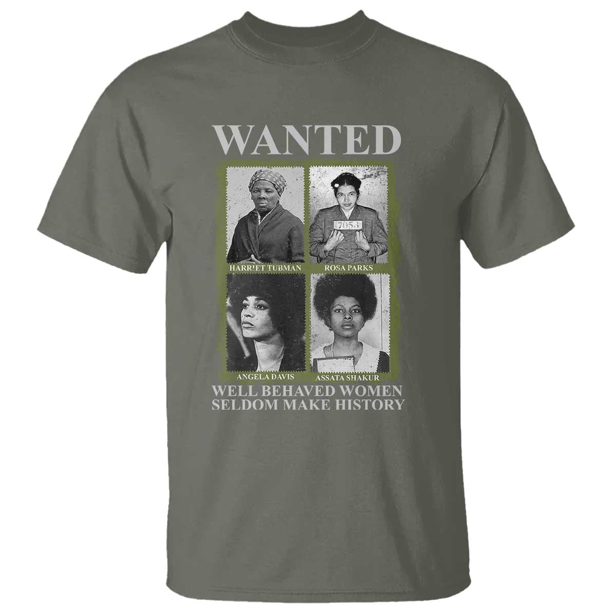 Black Women History T Shirt Harriet Tubman Rosa Parks Angela Davis Assata Shakur TS09 Military Green Print Your Wear