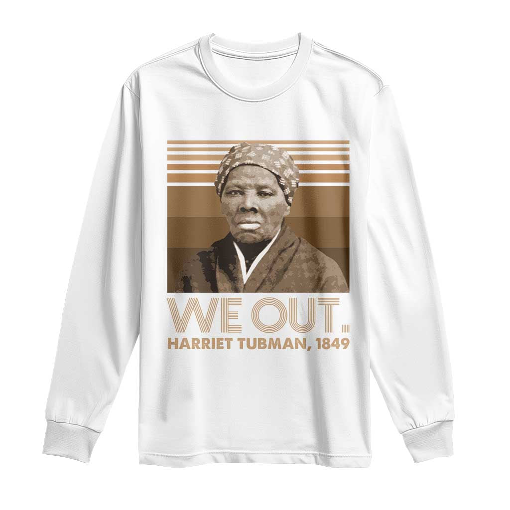Harriet Tubman Long Sleeve Shirt We Out 1849 Retro Black History TS09 White Print Your Wear