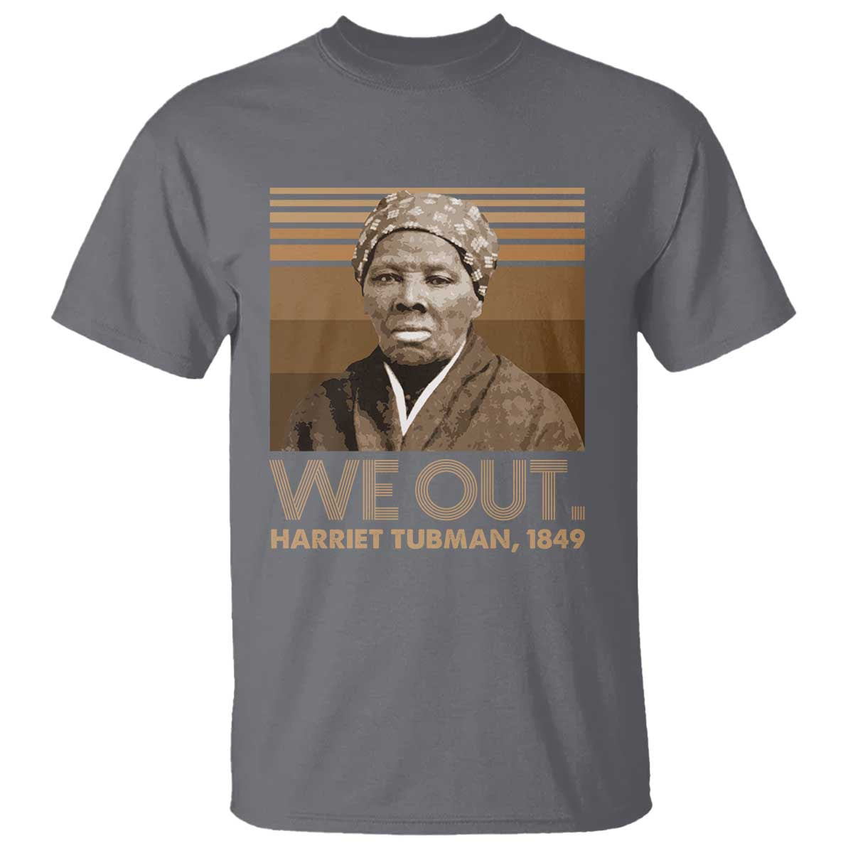 Harriet Tubman T Shirt We Out 1849 Retro Black History TS09 Charcoal Print Your Wear