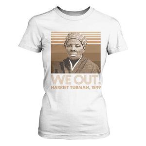 Harriet Tubman T Shirt For Women We Out 1849 Retro Black History TS09 White Print Your Wear
