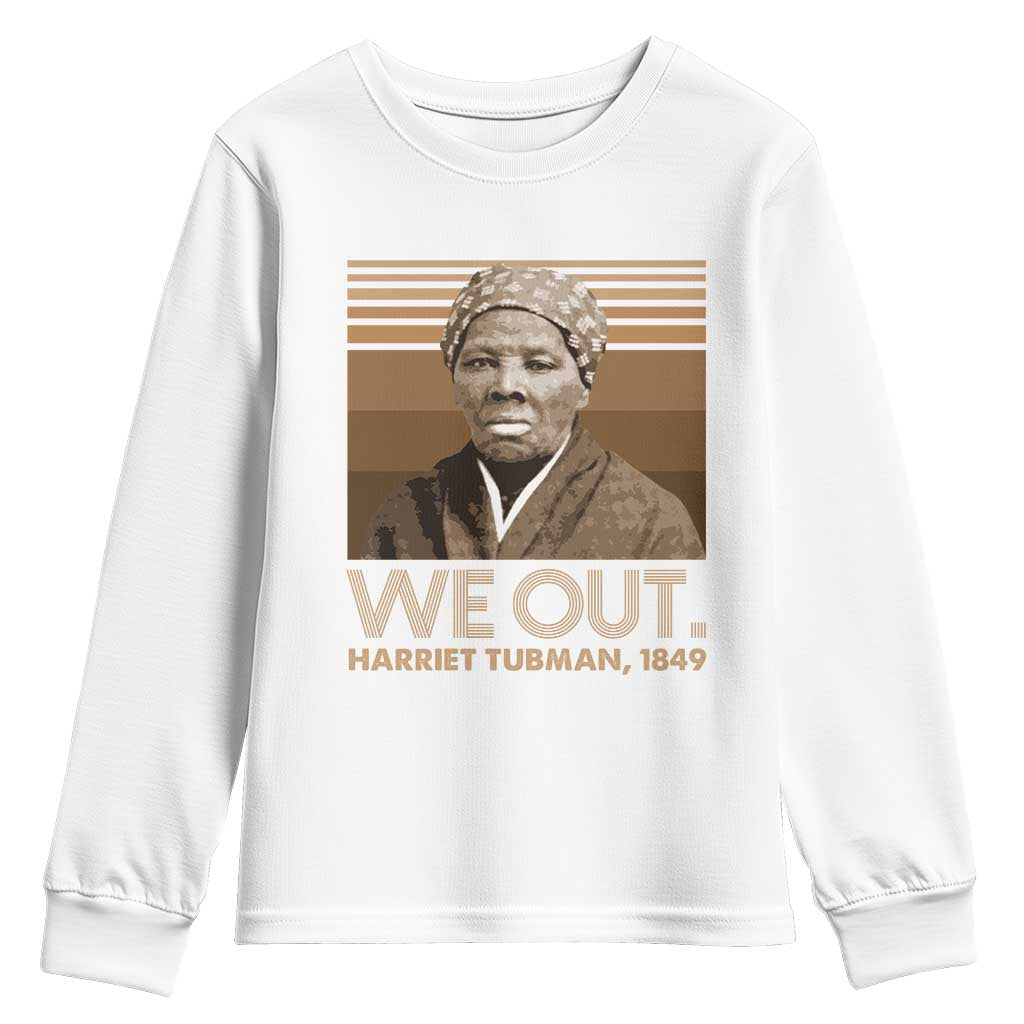 Harriet Tubman Youth Sweatshirt We Out 1849 Retro Black History TS09 White Print Your Wear