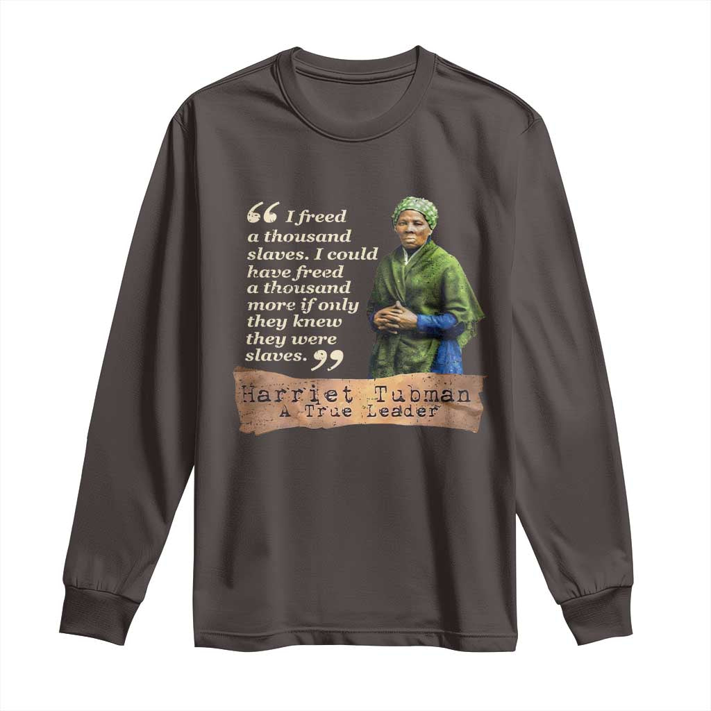 Harriet Tubman Long Sleeve Shirt If Only They Knew They Were Slaves Black History TS09 Dark Chocolate Print Your Wear