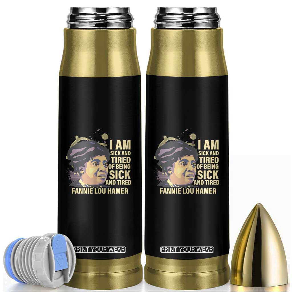Fannie Lou Hamer Bullet Tumbler I Am Sick And Tired Of Being Sick And Tired TS09 Black Print Your Wear