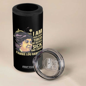 Fannie Lou Hamer 4 in 1 Can Cooler Tumbler I Am Sick And Tired Of Being Sick And Tired TS09 Print Your Wear