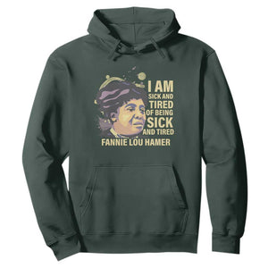 Fannie Lou Hamer Hoodie I Am Sick And Tired Of Being Sick And Tired TS09 Dark Forest Green Print Your Wear