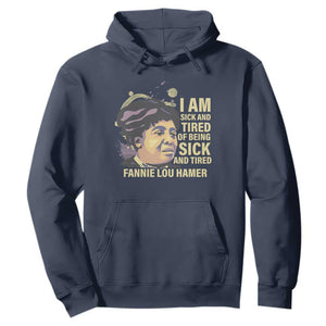 Fannie Lou Hamer Hoodie I Am Sick And Tired Of Being Sick And Tired TS09 Navy Print Your Wear