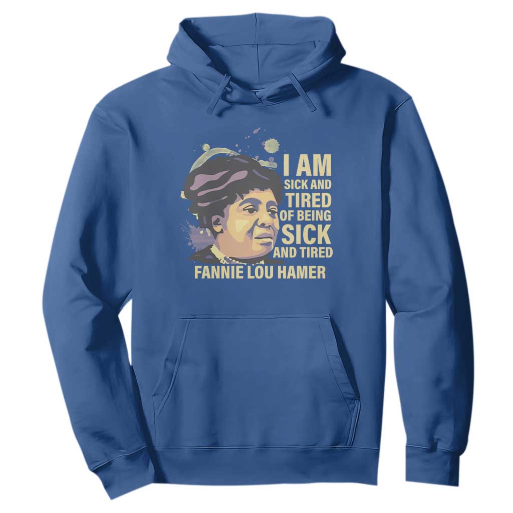 Fannie Lou Hamer Hoodie I Am Sick And Tired Of Being Sick And Tired TS09 Royal Blue Print Your Wear