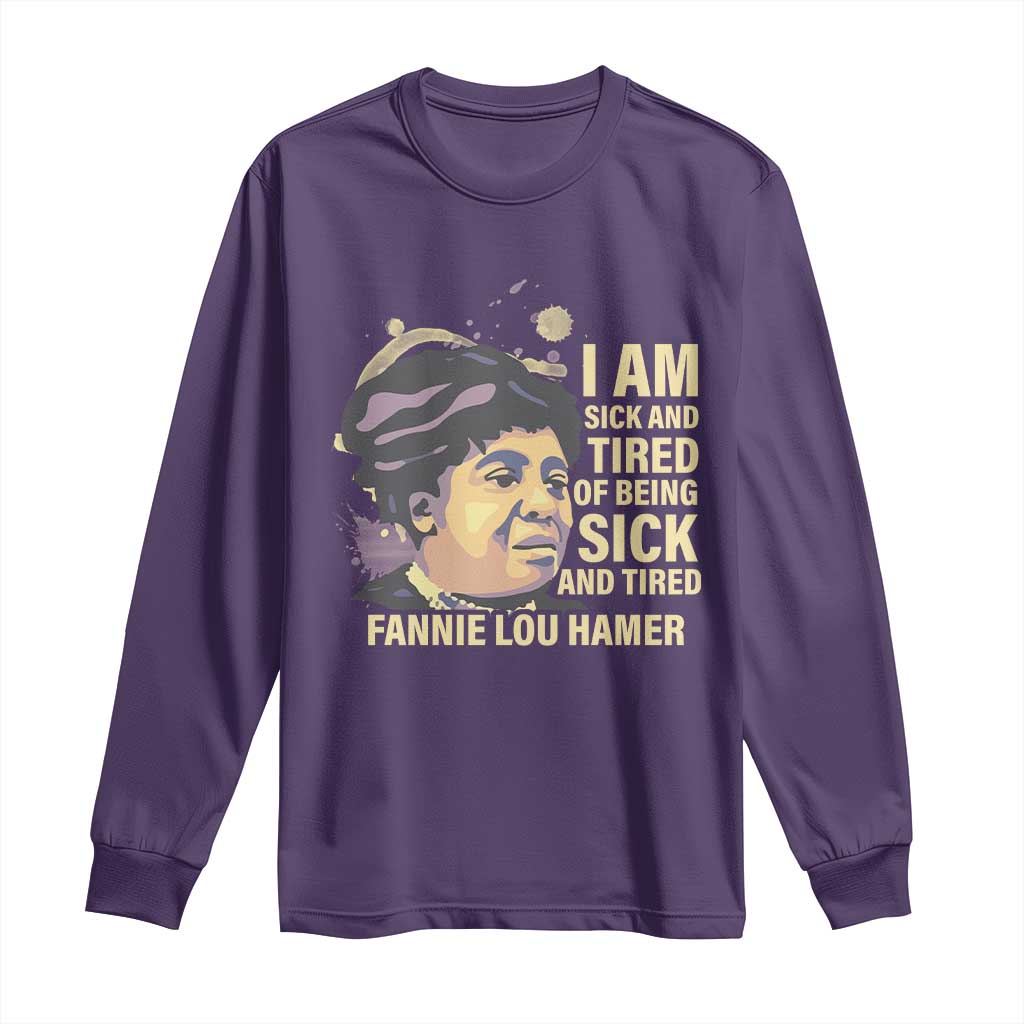 Fannie Lou Hamer Long Sleeve Shirt I Am Sick And Tired Of Being Sick And Tired TS09 Purple Print Your Wear