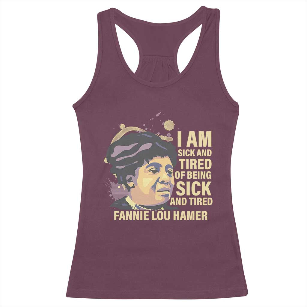 Fannie Lou Hamer Racerback Tank Top I Am Sick And Tired Of Being Sick And Tired TS09 Maroon Print Your Wear