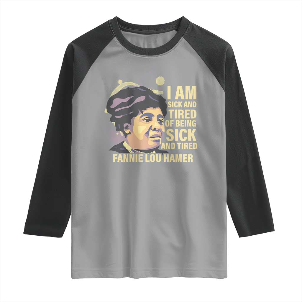Fannie Lou Hamer Raglan Shirt I Am Sick And Tired Of Being Sick And Tired TS09 Sport Gray Black Print Your Wear