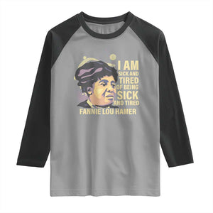 Fannie Lou Hamer Raglan Shirt I Am Sick And Tired Of Being Sick And Tired TS09 Sport Gray Black Print Your Wear