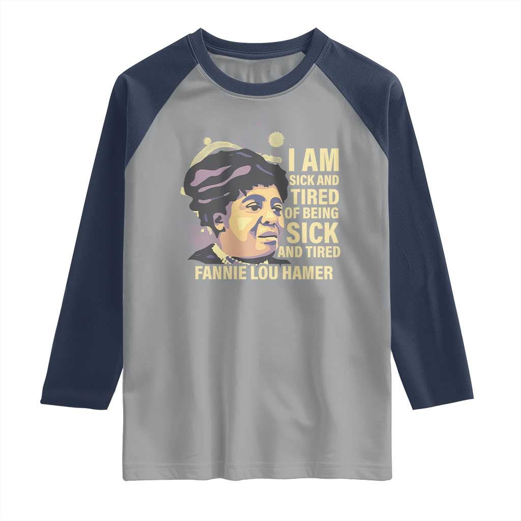 Fannie Lou Hamer Raglan Shirt I Am Sick And Tired Of Being Sick And Tired TS09 Sport Gray Navy Print Your Wear