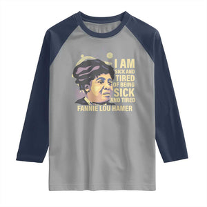 Fannie Lou Hamer Raglan Shirt I Am Sick And Tired Of Being Sick And Tired TS09 Sport Gray Navy Print Your Wear