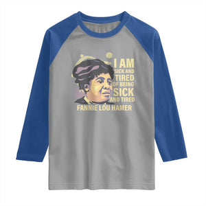Fannie Lou Hamer Raglan Shirt I Am Sick And Tired Of Being Sick And Tired TS09 Sport Gray Royal Print Your Wear