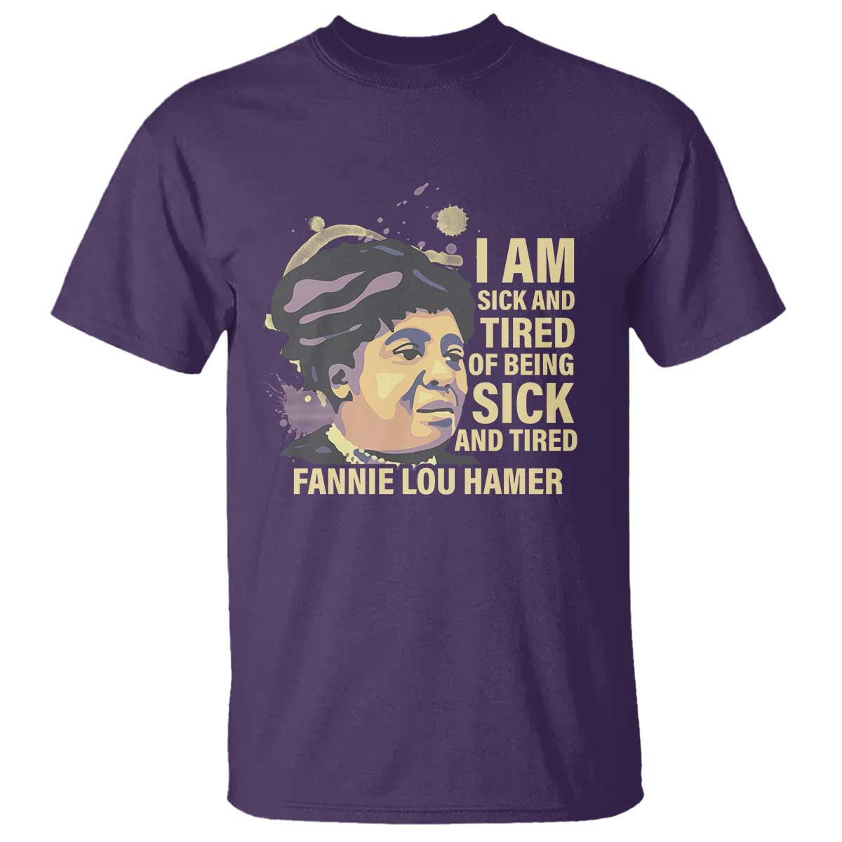 Fannie Lou Hamer T Shirt I Am Sick And Tired Of Being Sick And Tired TS09 Purple Print Your Wear