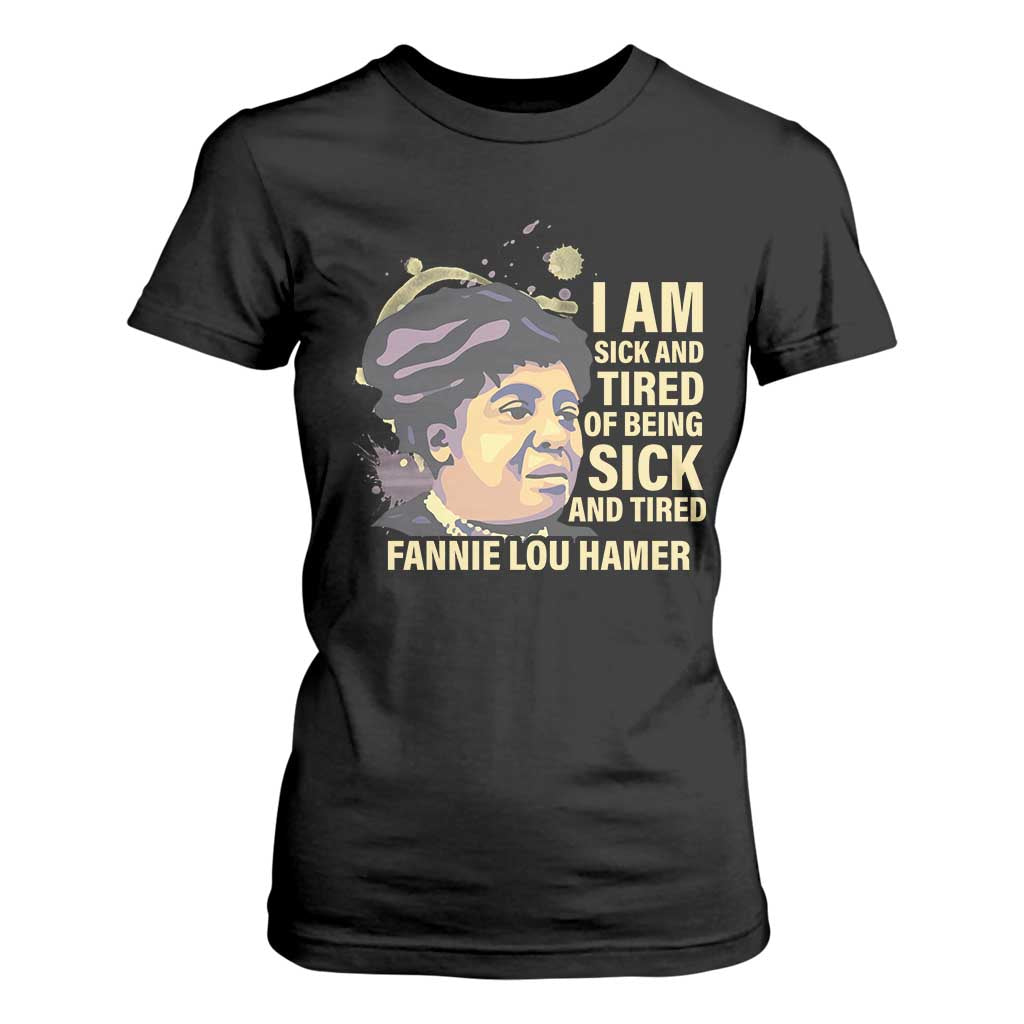 Fannie Lou Hamer T Shirt For Women I Am Sick And Tired Of Being Sick And Tired TS09 Black Print Your Wear