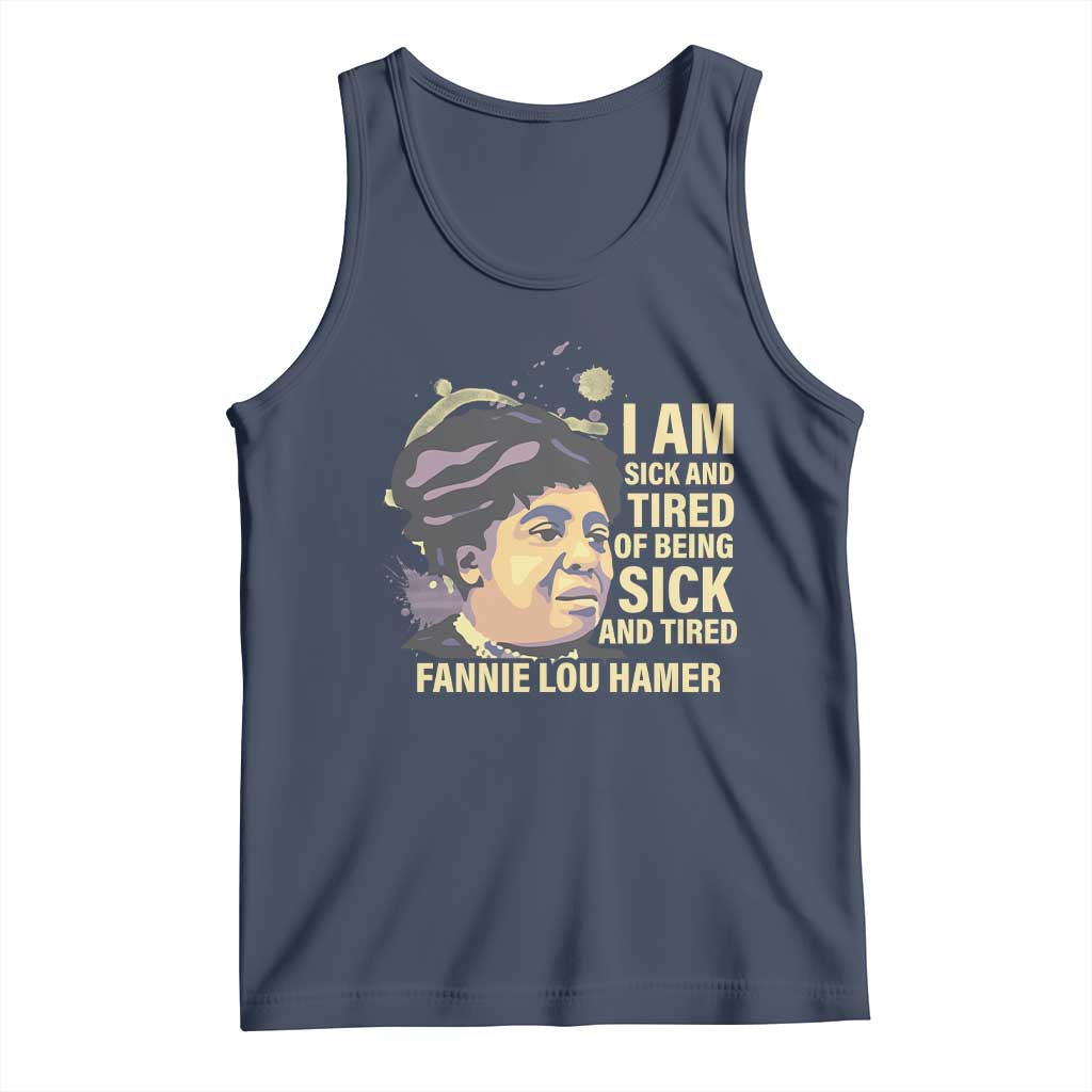 Fannie Lou Hamer Tank Top I Am Sick And Tired Of Being Sick And Tired TS09 Navy Print Your Wear