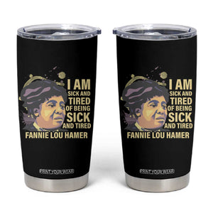 Fannie Lou Hamer Tumbler Cup I Am Sick And Tired Of Being Sick And Tired TS09 Black Print Your Wear