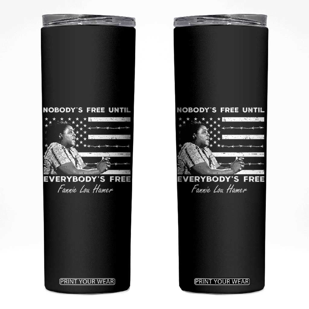Fannie Lou Hamer Skinny Tumbler Nobody's Free Until Everybody's Free Black History TS09 Black Print Your Wear