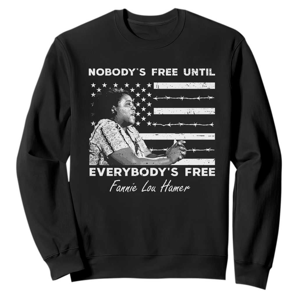 Fannie Lou Hamer Sweatshirt Nobody's Free Until Everybody's Free Black History TS09 Black Print Your Wear
