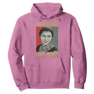 Rosa Parks Hoodie Challenge Like Rosa Black History TS09 Azalea Print Your Wear