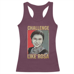 Rosa Parks Racerback Tank Top Challenge Like Rosa Black History TS09 Maroon Print Your Wear