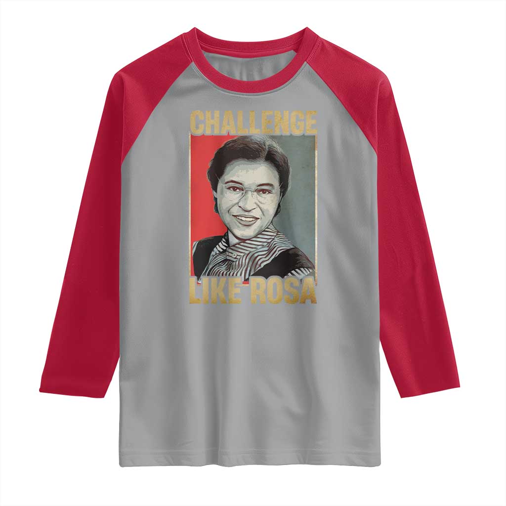 Rosa Parks Raglan Shirt Challenge Like Rosa Black History TS09 Sport Gray Red Print Your Wear