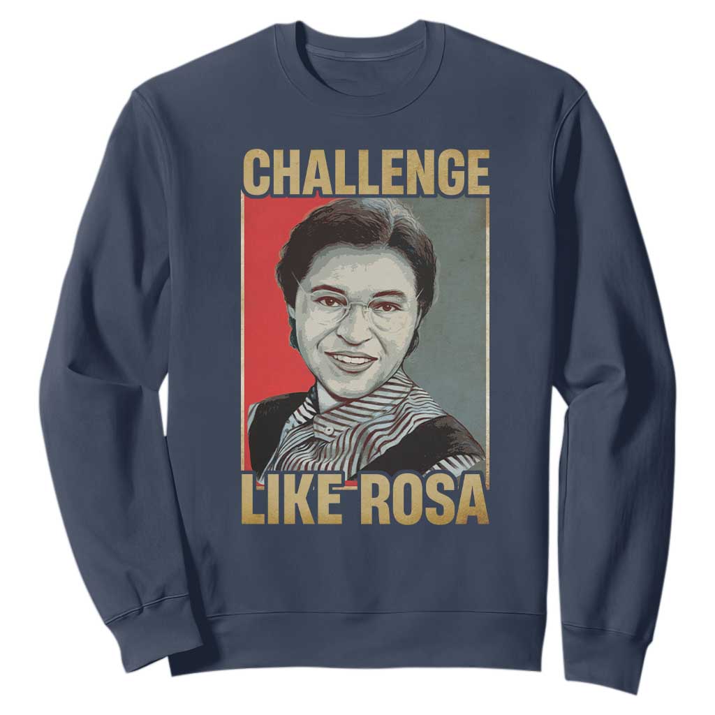 Rosa Parks Sweatshirt Challenge Like Rosa Black History TS09 Navy Print Your Wear