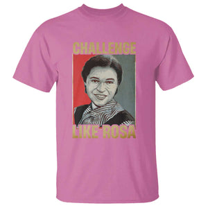 Rosa Parks T Shirt Challenge Like Rosa Black History TS09 Azalea Print Your Wear