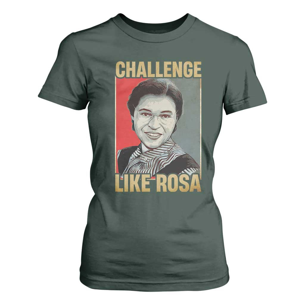 Rosa Parks T Shirt For Women Challenge Like Rosa Black History TS09 Dark Forest Green Print Your Wear