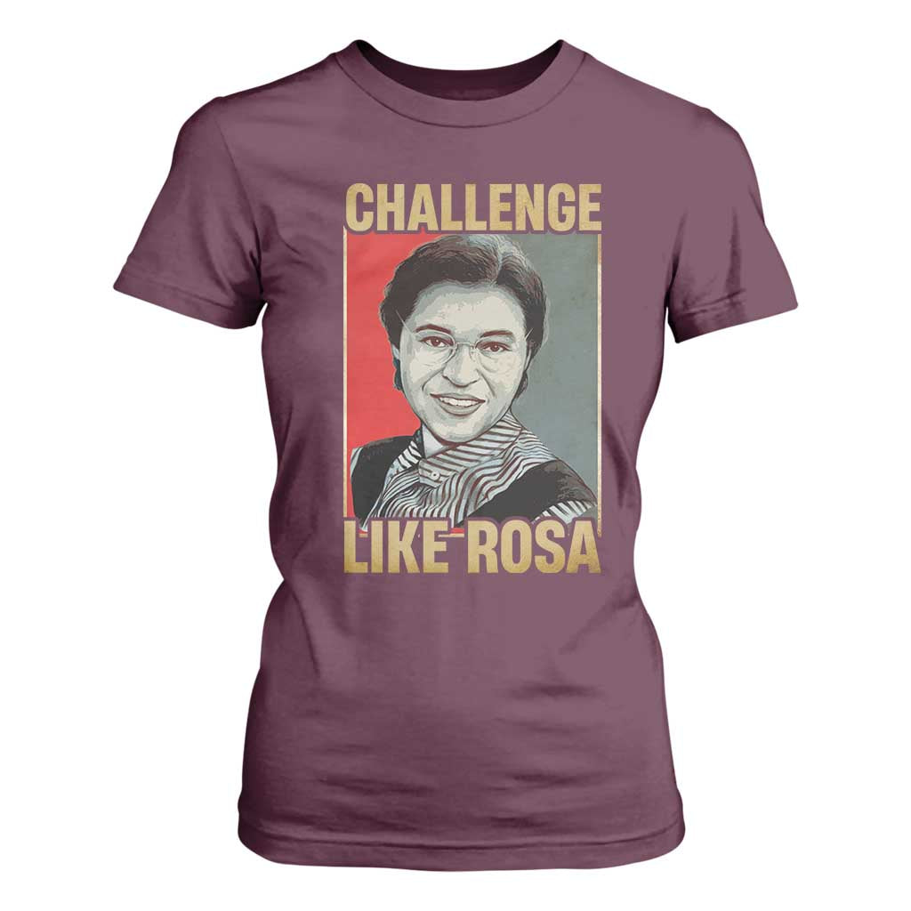 Rosa Parks T Shirt For Women Challenge Like Rosa Black History TS09 Maroon Print Your Wear