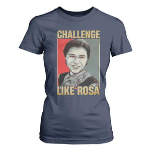 Rosa Parks T Shirt For Women Challenge Like Rosa Black History TS09 Navy Print Your Wear