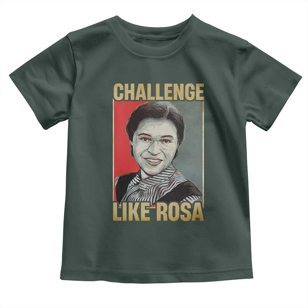 Rosa Parks Toddler T Shirt Challenge Like Rosa Black History TS09 Dark Forest Green Print Your Wear