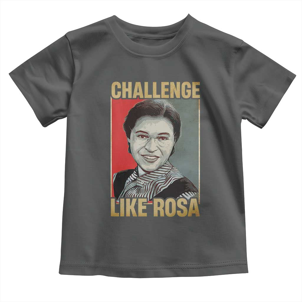 Rosa Parks Toddler T Shirt Challenge Like Rosa Black History TS09 Dark Heather Print Your Wear