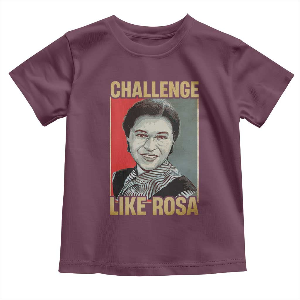 Rosa Parks Toddler T Shirt Challenge Like Rosa Black History TS09 Maroon Print Your Wear