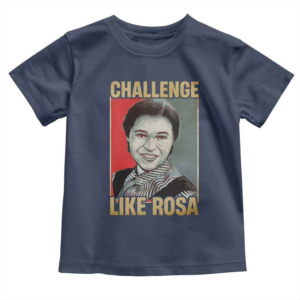Rosa Parks Toddler T Shirt Challenge Like Rosa Black History TS09 Navy Print Your Wear
