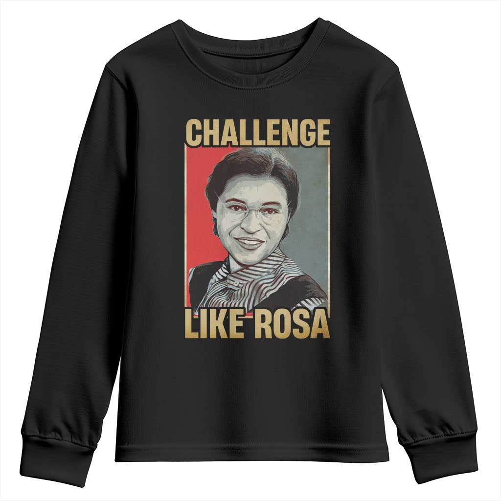 Rosa Parks Youth Sweatshirt Challenge Like Rosa Black History TS09 Black Print Your Wear
