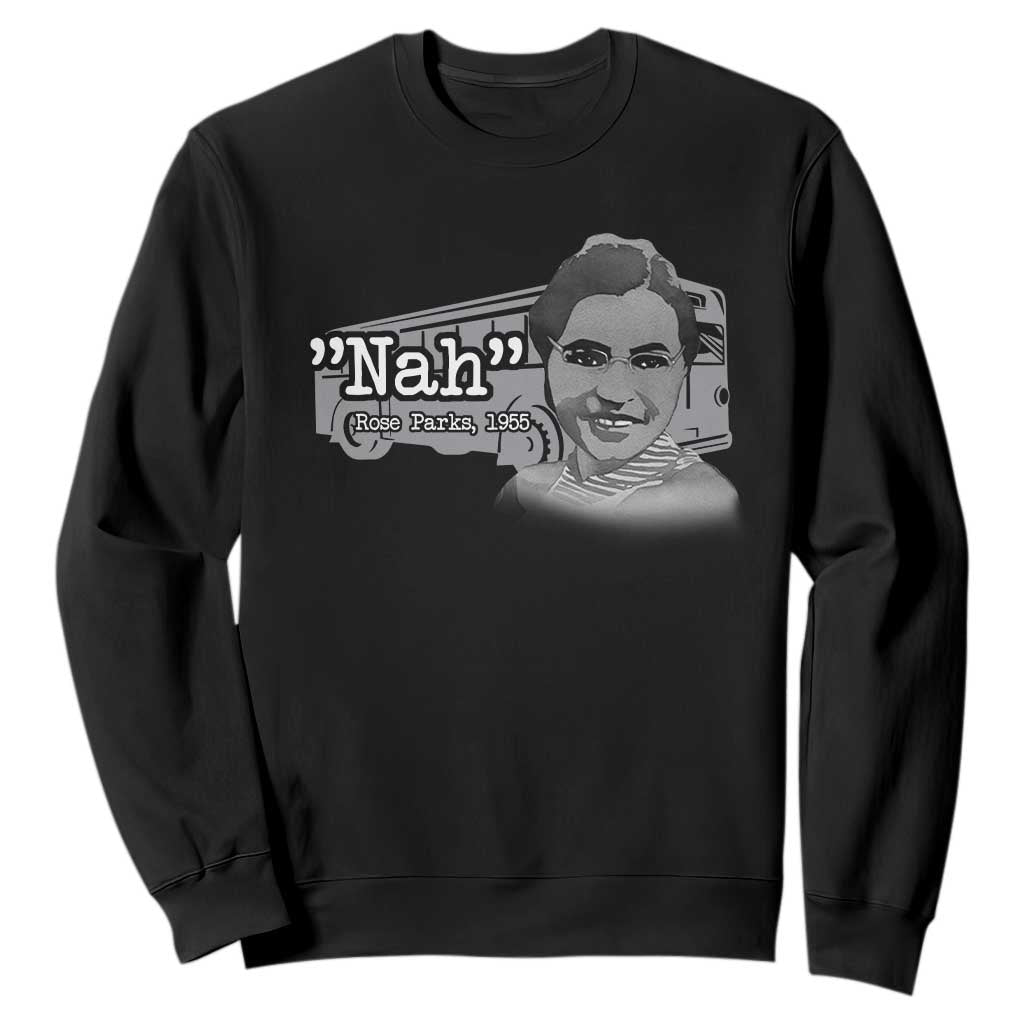 Nah Rosa Parks Sweatshirt Bus 1955 Black History Month TS09 Black Print Your Wear