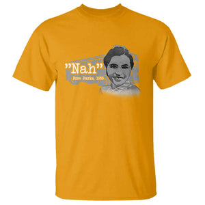 Nah Rosa Parks T Shirt Bus 1955 Black History Month TS09 Gold Print Your Wear