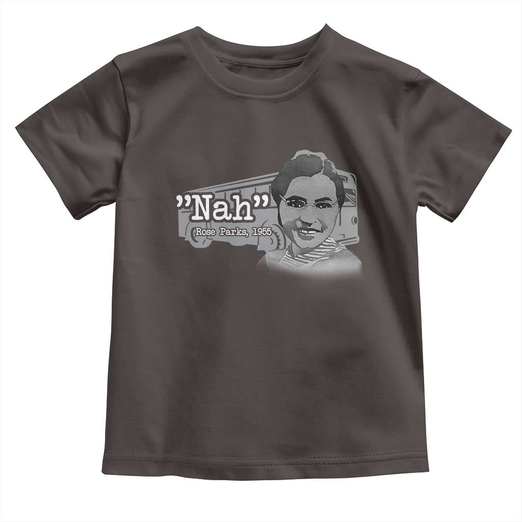 Nah Rosa Parks Toddler T Shirt Bus 1955 Black History Month TS09 Dark Chocolate Print Your Wear