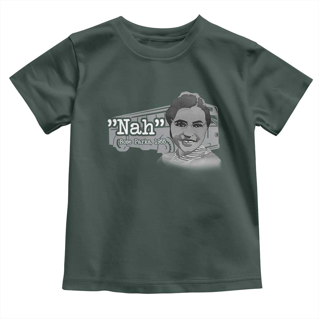 Nah Rosa Parks Toddler T Shirt Bus 1955 Black History Month TS09 Dark Forest Green Print Your Wear