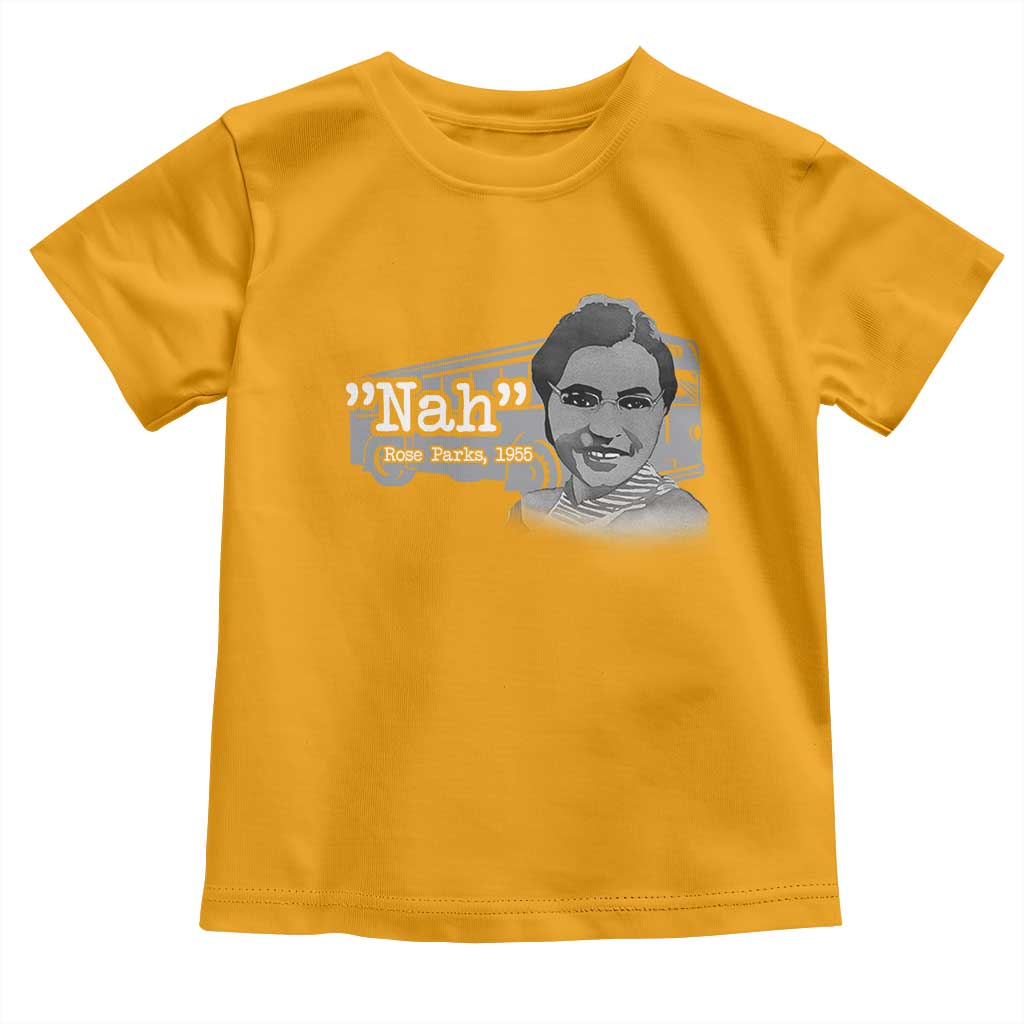 Nah Rosa Parks Toddler T Shirt Bus 1955 Black History Month TS09 Gold Print Your Wear