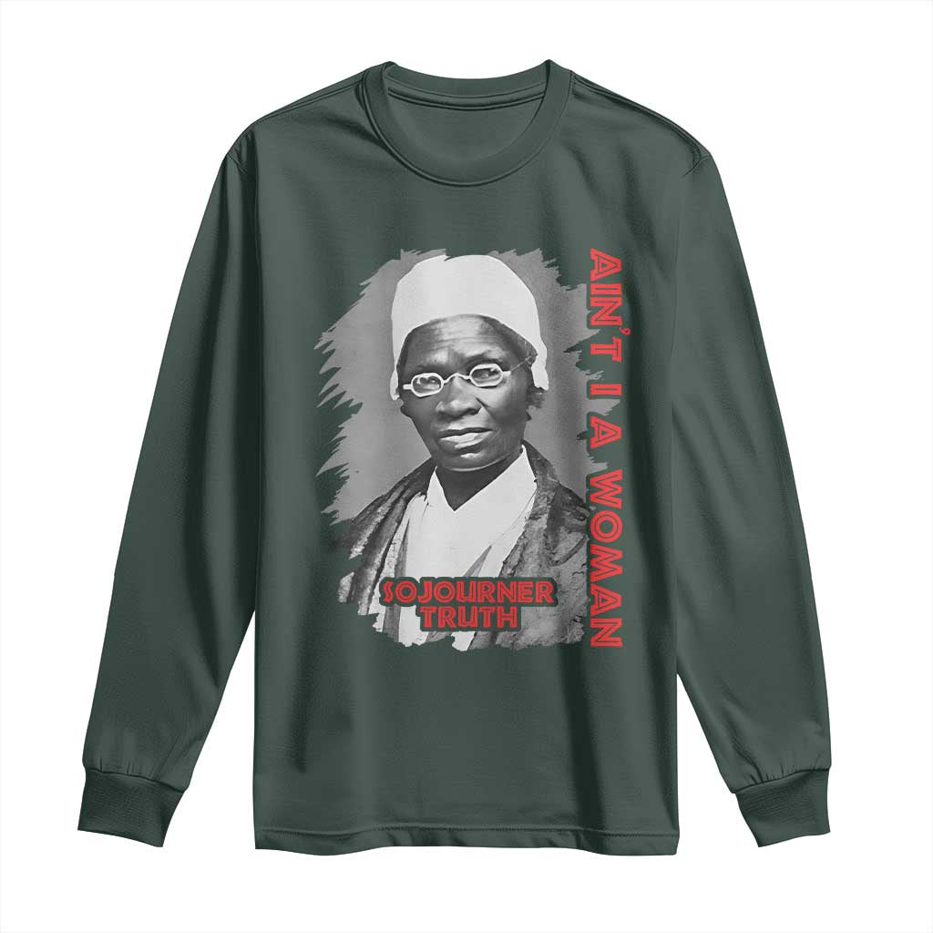 Sojourner Truth Long Sleeve Shirt Ain't I A Women Black History TS09 Dark Forest Green Print Your Wear