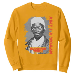 Sojourner Truth Sweatshirt Ain't I A Women Black History TS09 Gold Print Your Wear