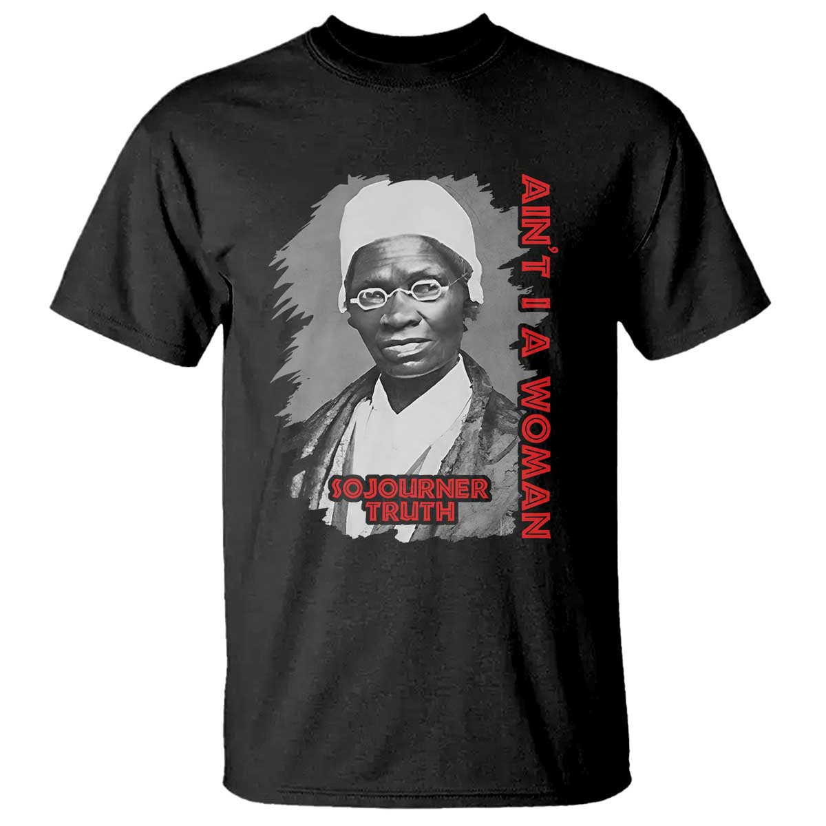 Sojourner Truth T Shirt Ain't I A Women Black History TS09 Black Print Your Wear