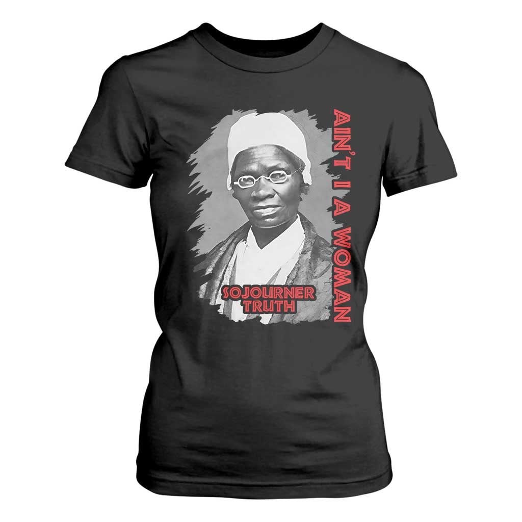 Sojourner Truth T Shirt For Women Ain't I A Women Black History TS09 Black Print Your Wear