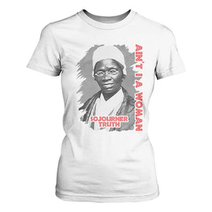 Sojourner Truth T Shirt For Women Ain't I A Women Black History TS09 White Print Your Wear