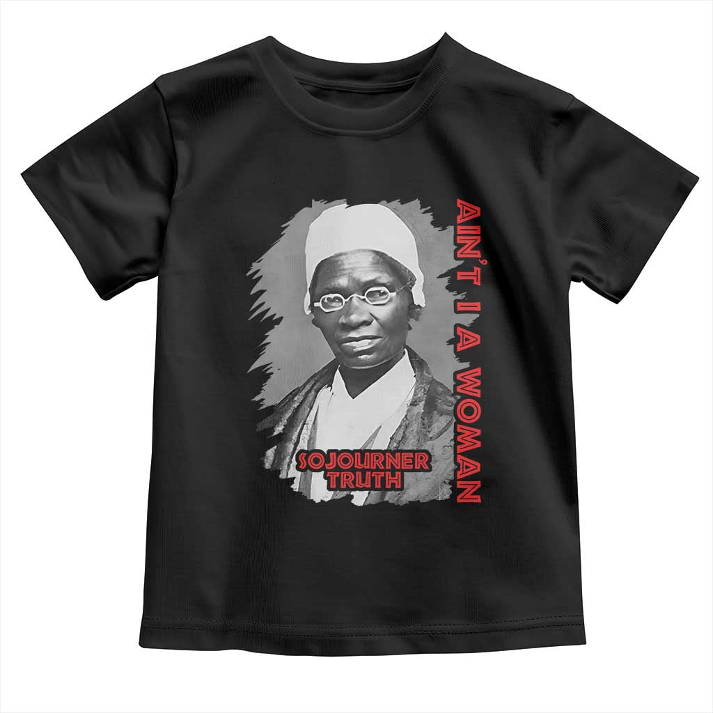 Sojourner Truth Toddler T Shirt Ain't I A Women Black History TS09 Black Print Your Wear