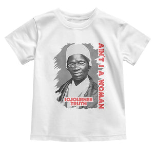 Sojourner Truth Toddler T Shirt Ain't I A Women Black History TS09 White Print Your Wear
