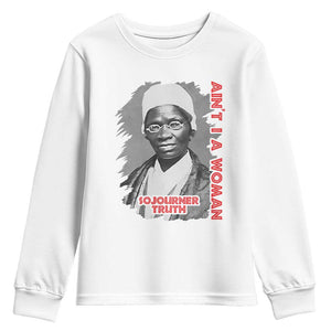 Sojourner Truth Youth Sweatshirt Ain't I A Women Black History TS09 White Print Your Wear